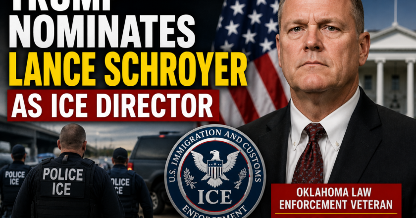 Trump Nominates Lance Schroyer as ICE Director to Lead Deportation Agency
