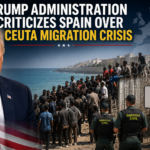 Trump Administration Criticizes Spain Over the Ceuta Migration Crisis