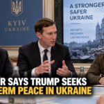 Kushner Says Trump Seeks Long-Term Peace in Ukraine