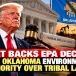 Court Backs EPA Decision Giving Oklahoma Environmental Authority Over Tribal Lands