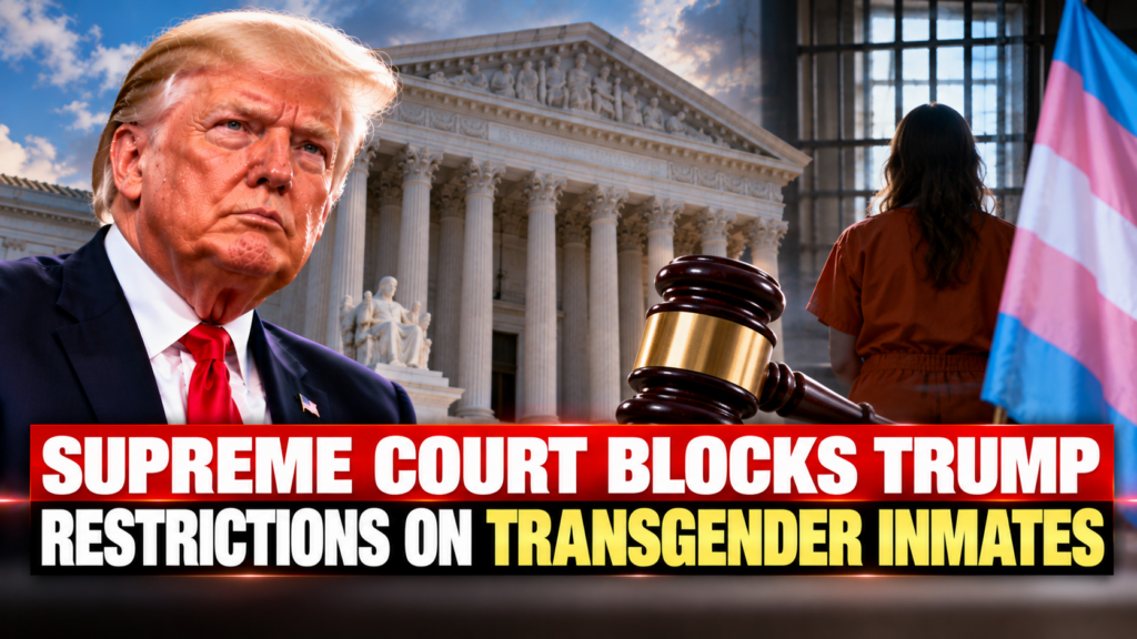 U.S. Supreme Court ruling blocking the Trump administration's restrictions on gender-affirming medical care for transgender inmates.
